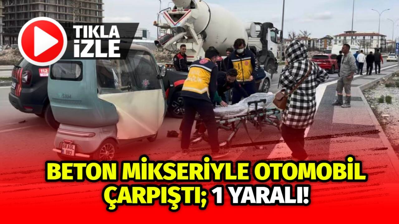 Aksaray’da otomobil ile beton mikserinin çarpışması sonucu yolcu konumundaki bir