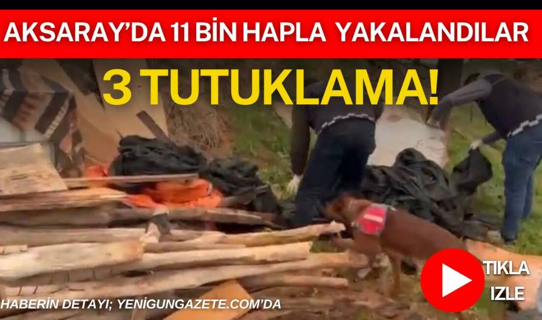 Aksaray’da jandarma ekiplerince düzenlenen operasyonda 11 bin 200 sentetik hap