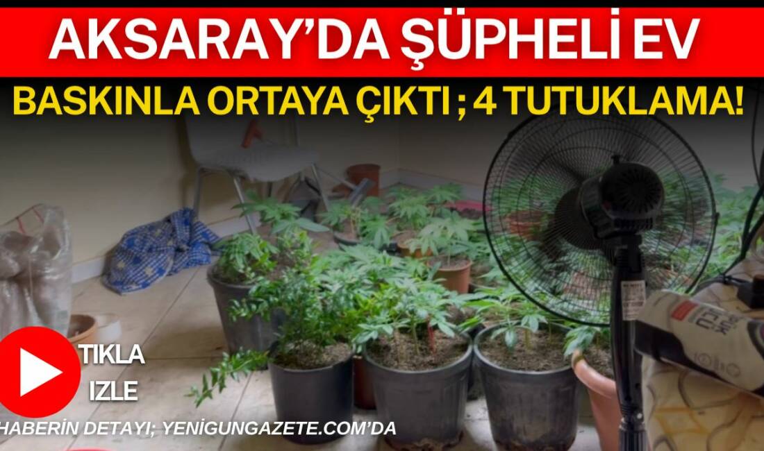 Aksaray’da Şüpheli Ev Baskınla Ortaya Çıktı; 4 Tutuklama Aksaray’da narkotik ekiplerinin yürüttüğü operasyonlarda evin içerisinde kenevir üretimi başta