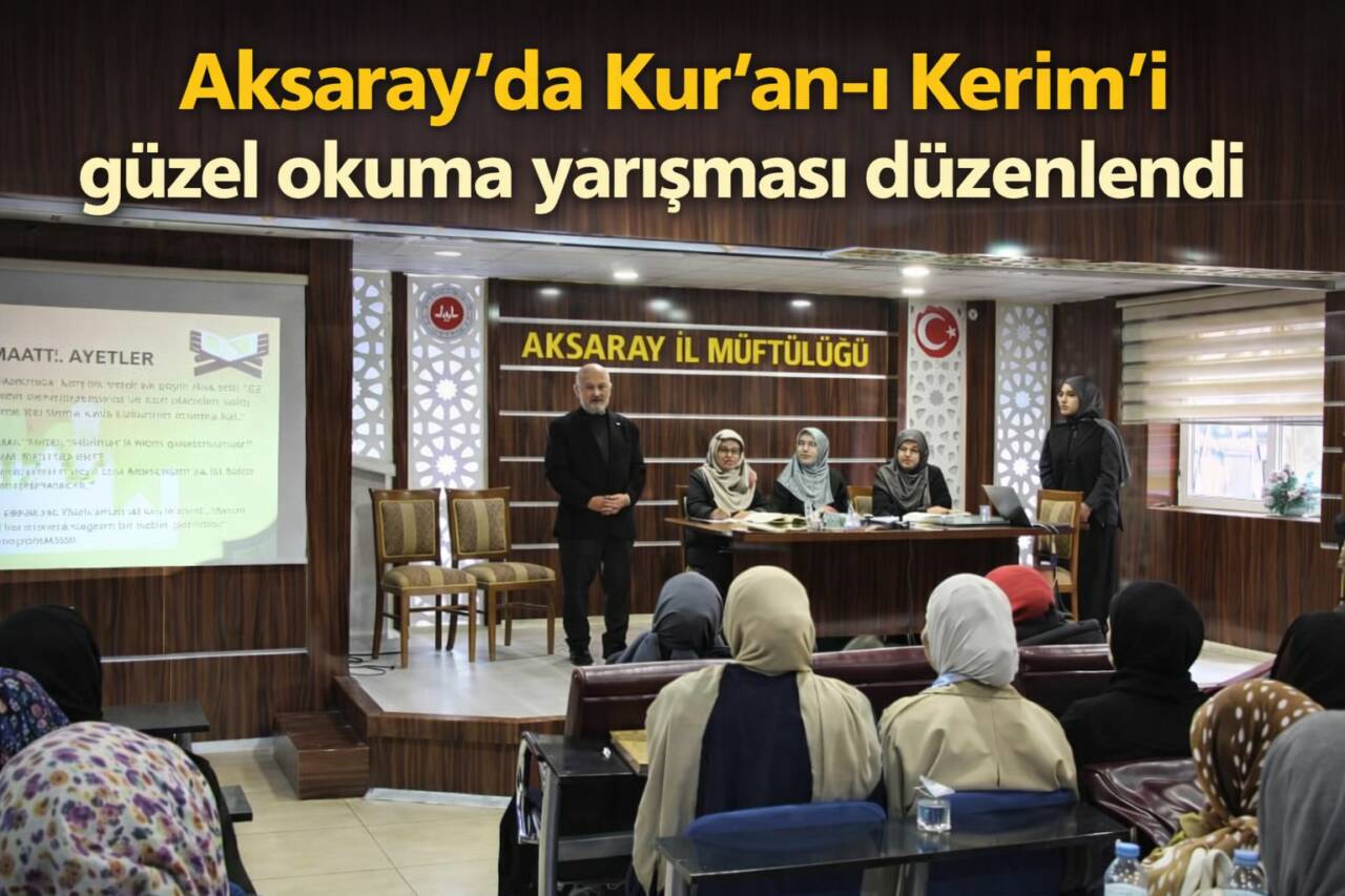 Aksaray Üniversitesinde uluslararası kız öğrencilerin katıldığı Kur’an-ı Kerim’i güzel okuma