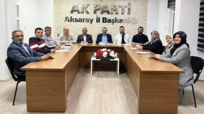 AK Parti Aksaray İl Başkanlığı bünyesinde gerçekleştirilen haftalık olağan Merkez