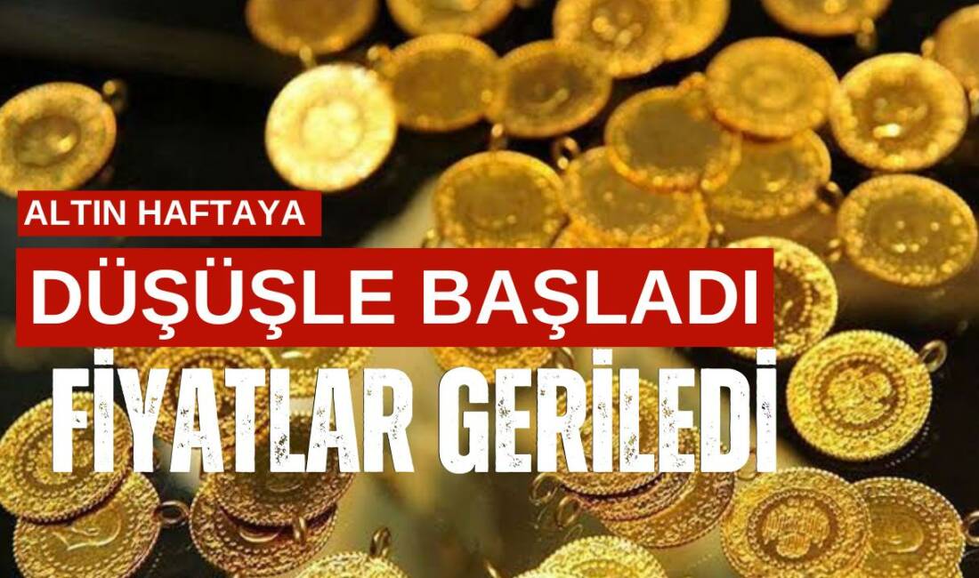 Altın fiyatları yeni haftanın ilk gününde küresel piyasalardaki gelişmelerin etkisiyle