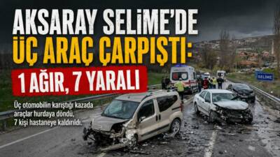 Aksaray’ın Güzelyurt ilçesine bağlı Selime beldesinde üç otomobilin karıştığı kazada