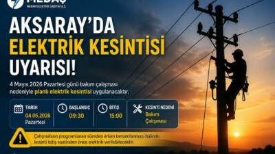 Aksaray merkez ve bağlı köylerde 4 Mayıs 2026’da bakım çalışması