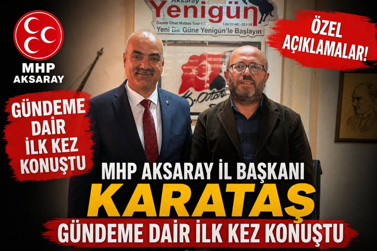 MHP Aksaray İl Başkanı Burhanettin Karataş, gazetemizi ziyaretinde parti içi