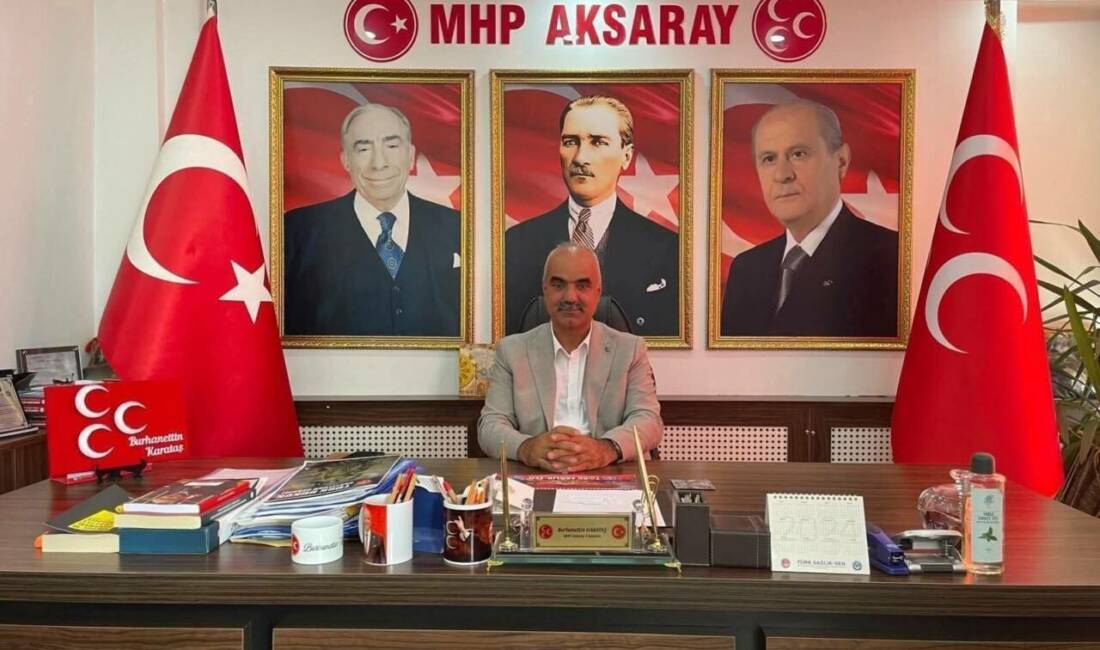 Milliyetçi Hareket Partisi Aksaray İl Başkanı Burhanettin Karataş, Başbuğ Alparslan