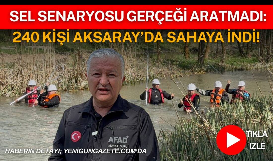 Sel senaryosu gerçeği aratmadı: 240 kişi Aksaray’da sahaya indi Aksaray’da sel ve taşkın senaryosuyla gerçekleştirilen tatbikatta 21 afet grubu,
