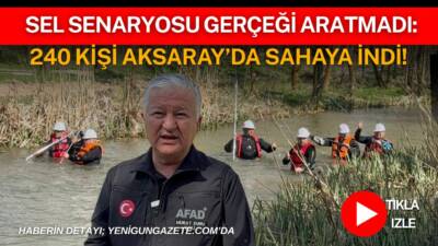 Aksaray’da sel ve taşkın senaryosuyla gerçekleştirilen tatbikatta 21 afet grubu,