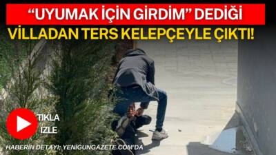 Aksaray’da bir villaya giren şüpheli, vatandaşların hırsızlık ihbarı üzerine polis