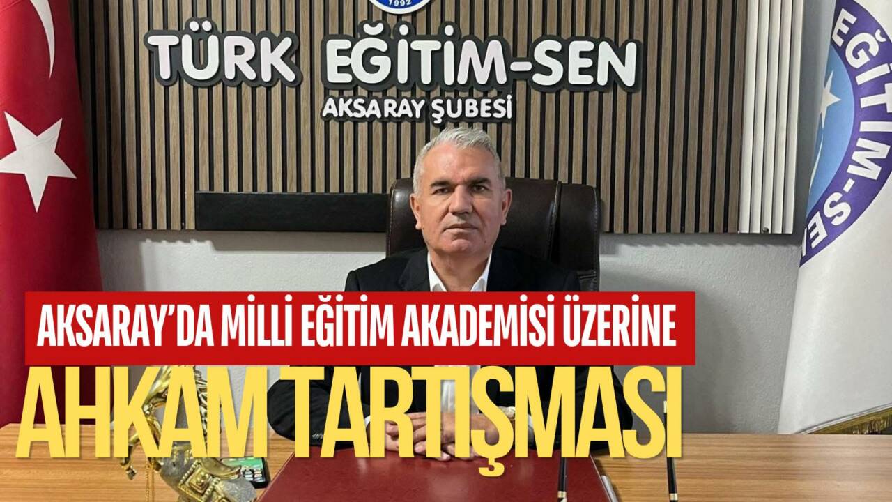 Türk Eğitim-Sen Aksaray Başkanı Ali Toprak, Milli Eğitim Akademisi’nin yapısına