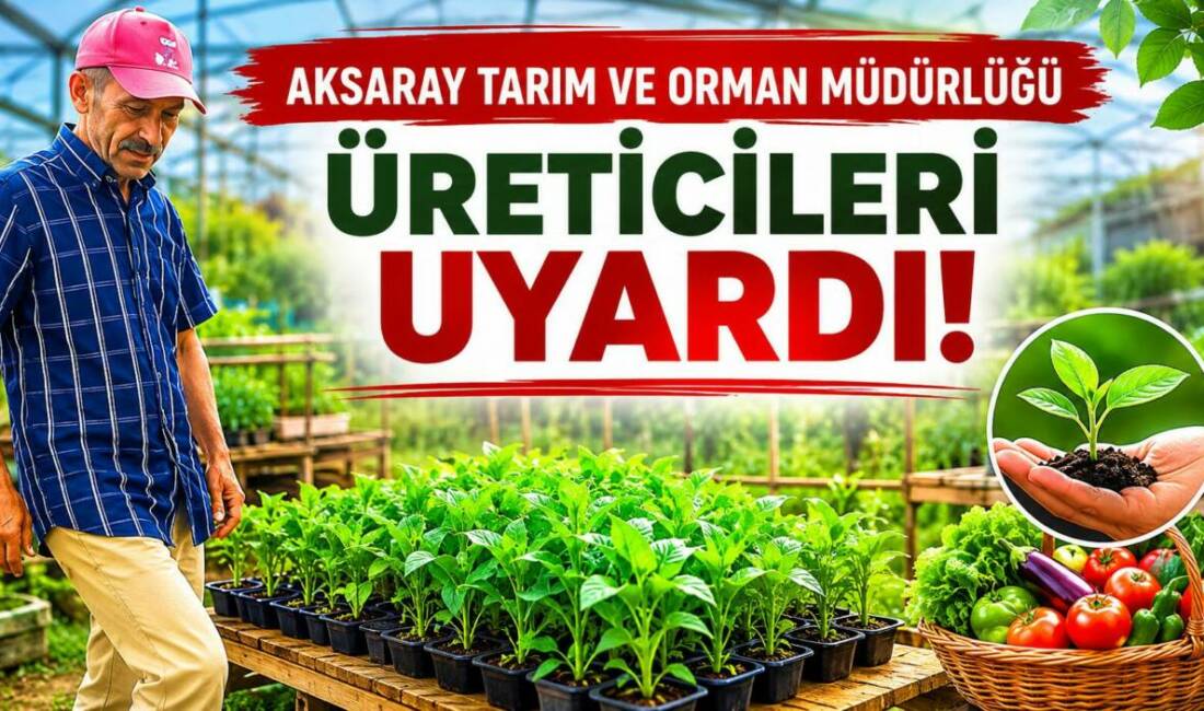 Aksaray Tarım ve Orman Müdürlüğü, son günlerde sosyal medyada yayılan