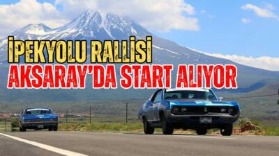 Uluslararası Doğu-Batı Dostluk & İpekyolu Rallisi Aksaray’da yarın start alacak.