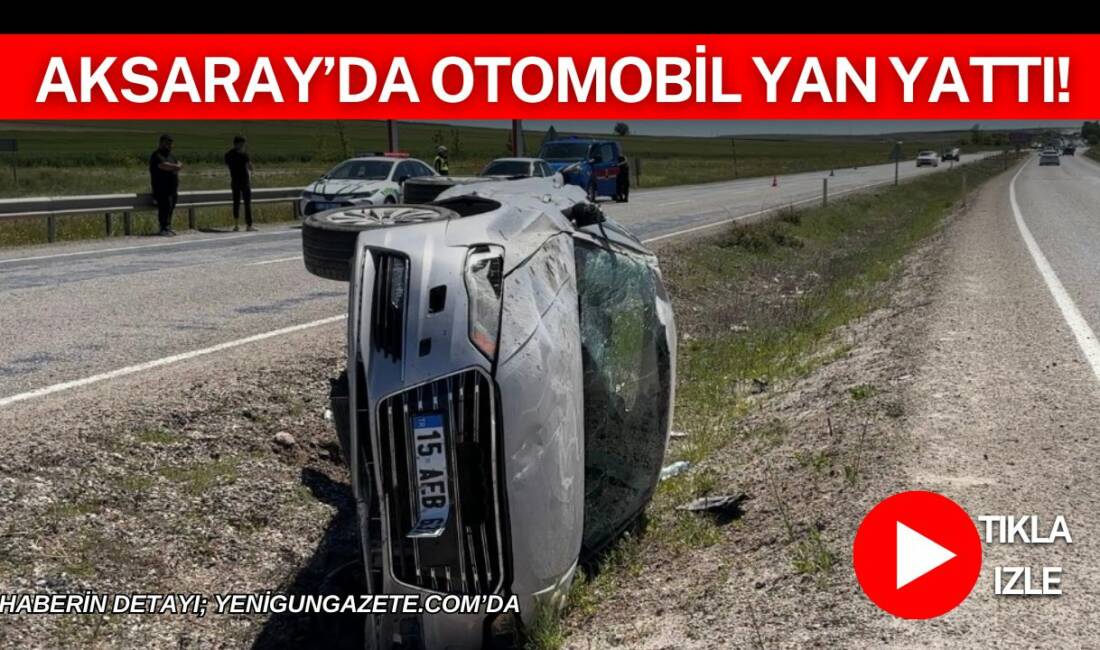 Aksaray’ın Ağzıkarahan köyü girişinde meydana gelen trafik kazasında kontrolden çıkan
