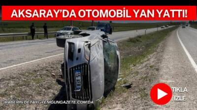 Aksaray’ın Ağzıkarahan köyü girişinde meydana gelen trafik kazasında kontrolden çıkan