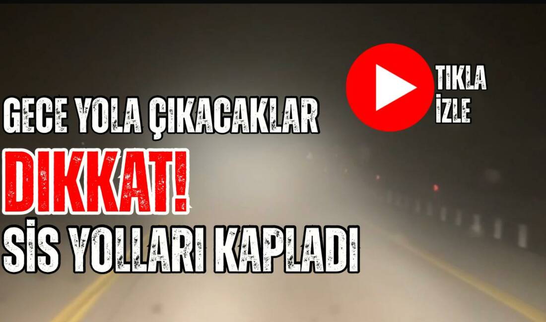 Aksaray’ın yüksek kesimlerinde etkili olan yoğun sis nedeniyle görüş mesafesi
