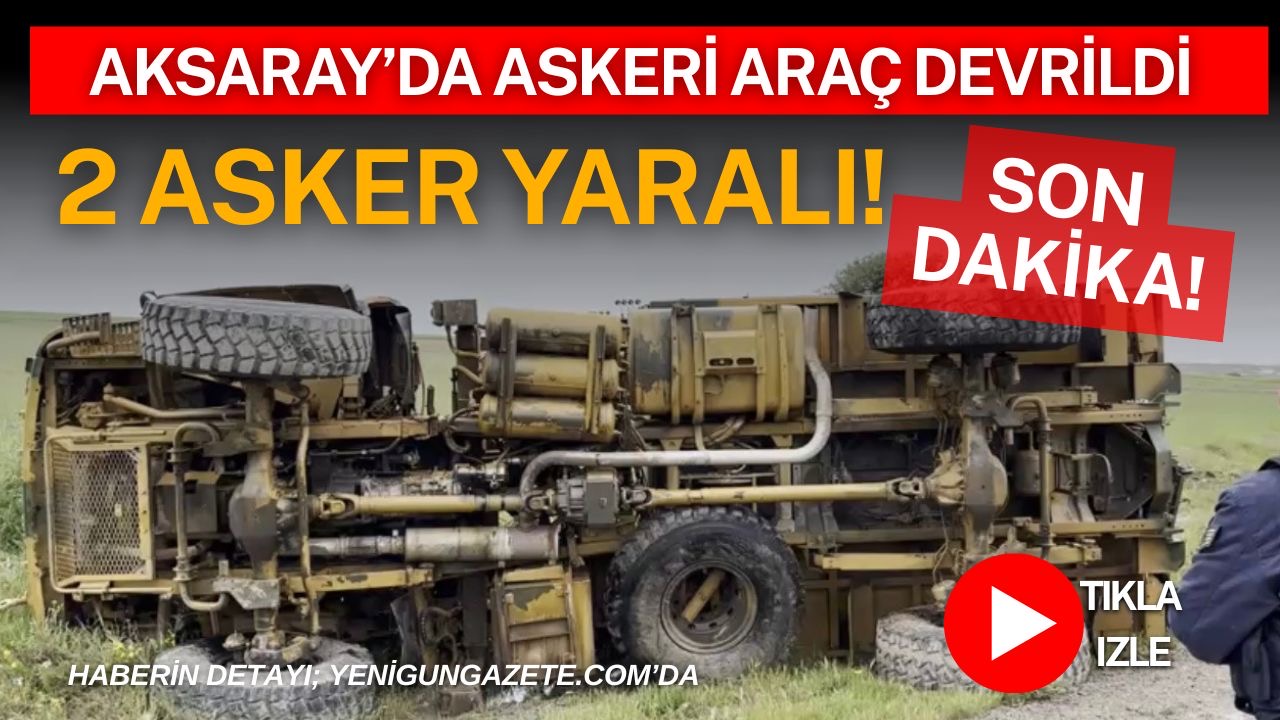 Aksaray-Nevşehir karayolunun 12’nci kilometresinde devrilen askeri kamyonda bulunan 2 asker