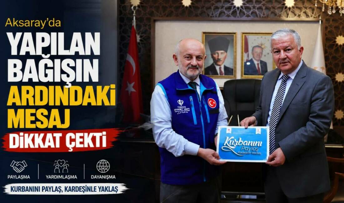 Aksaray’da gerçekleştirilen vekâleten kurban bağışı programında verilen mesajlar, yaklaşan Kurban
