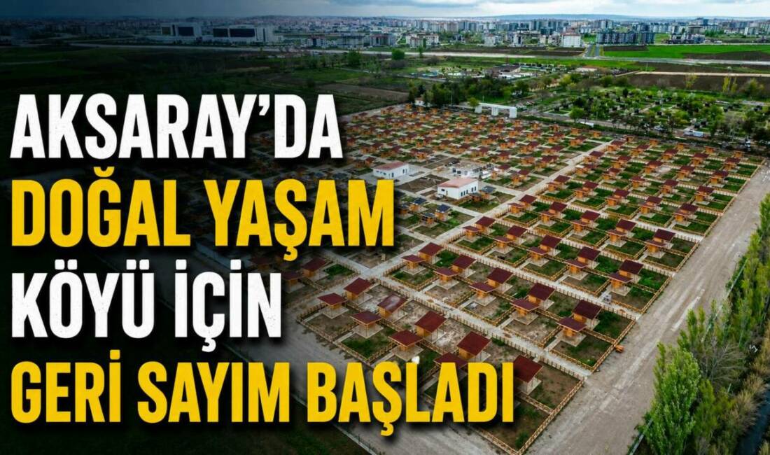 Aksaray Belediyesi’nin Doğal Yaşam Köyü ve Hobi Bahçeleri projesinde çalışmalar
