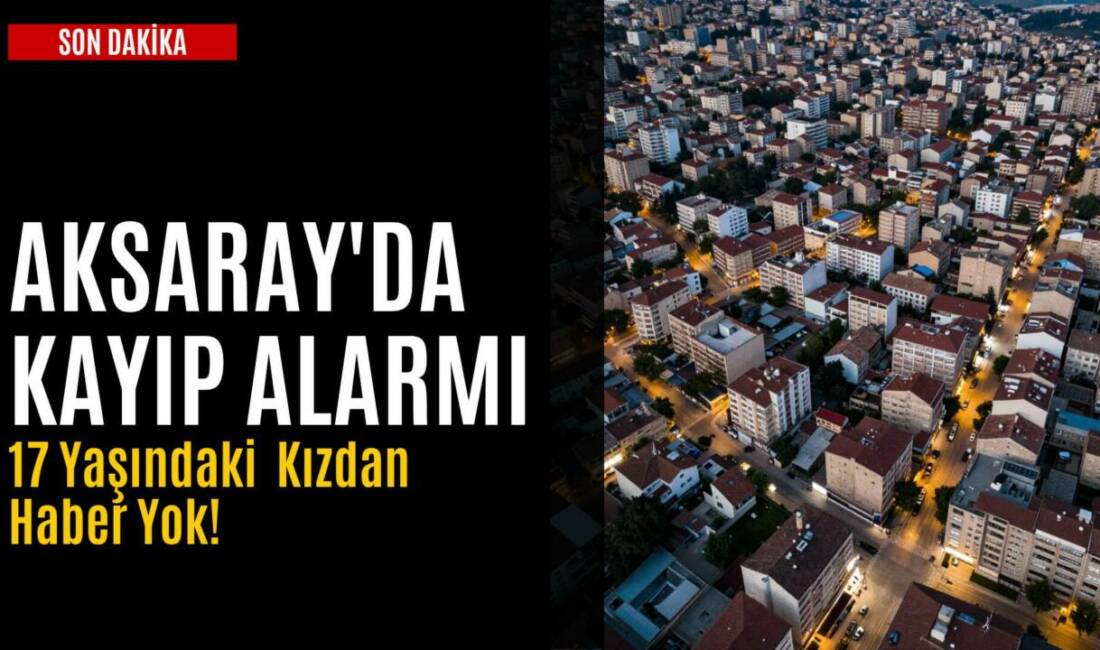 Ereğli Kapı Mahallesi’nde dün saat 16.00’da evinden ayrılan 17 yaşındaki