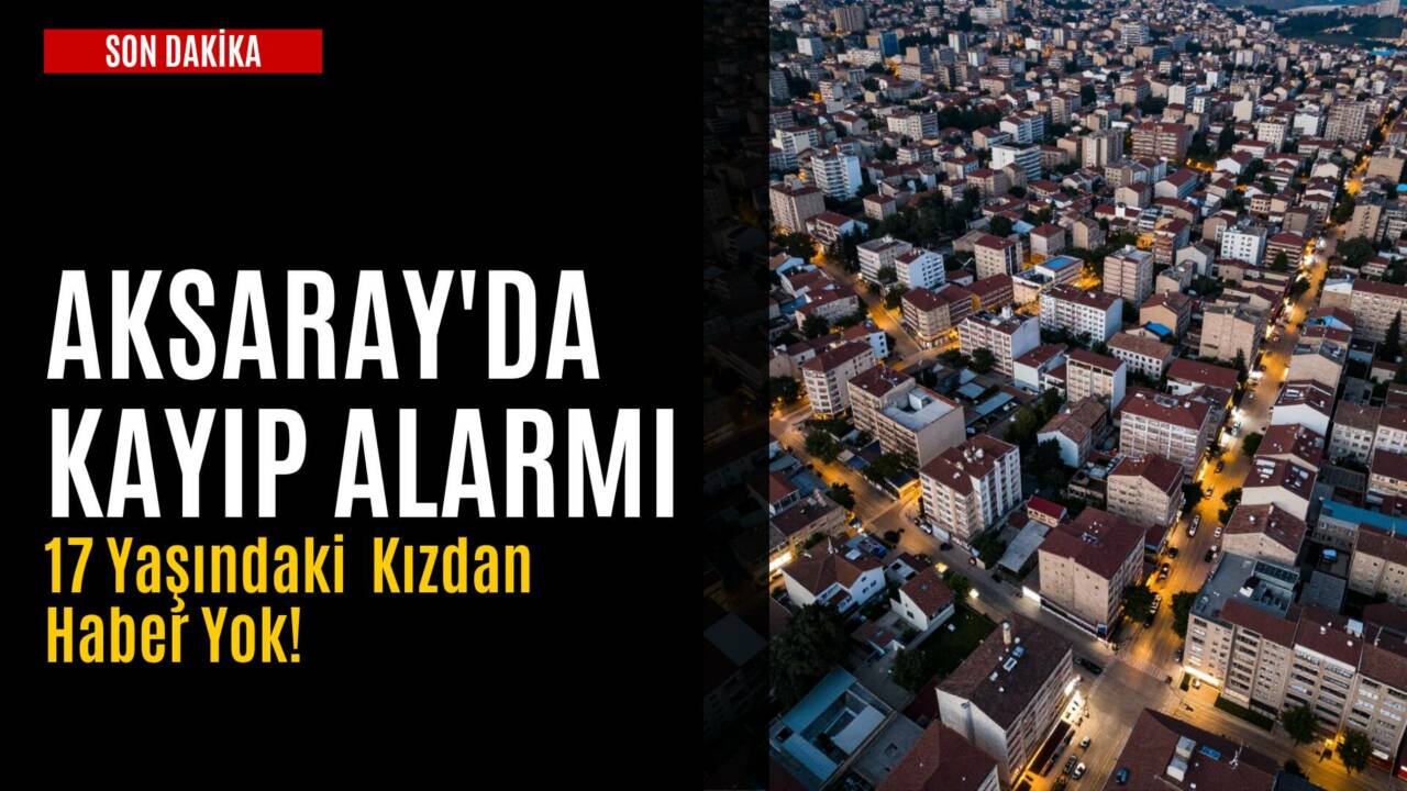 Ereğli Kapı Mahallesi’nde dün saat 16.00’da evinden ayrılan 17 yaşındaki