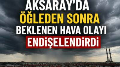 Meteoroloji’nin yayımladığı son tahmin raporunda Aksaray için dikkat çeken bir