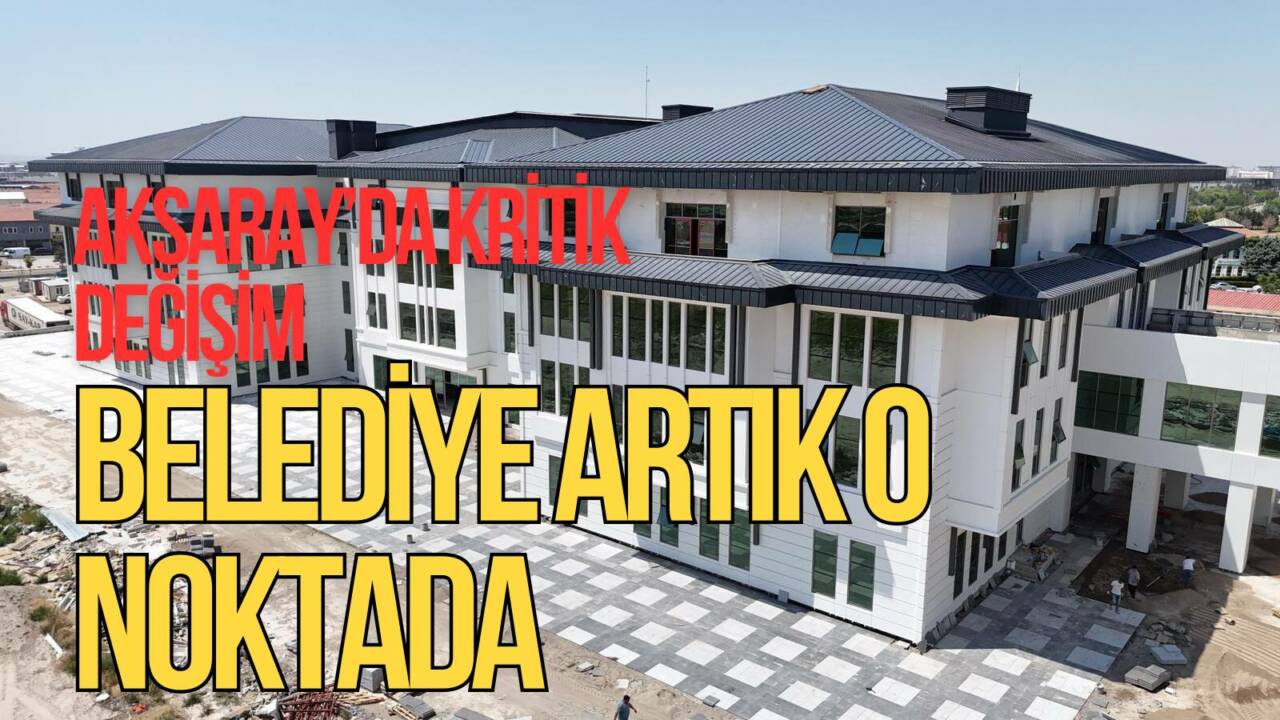 Aksaray Belediyesi yeni hizmet binasında faaliyete geçti. Vatandaşların erişimi için