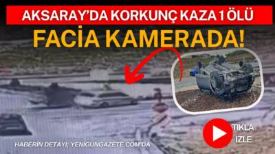 Aksaray’ın Ortaköy ilçesinde iki otomobilin çarpıştığı trafik kazasında 1 kişi
