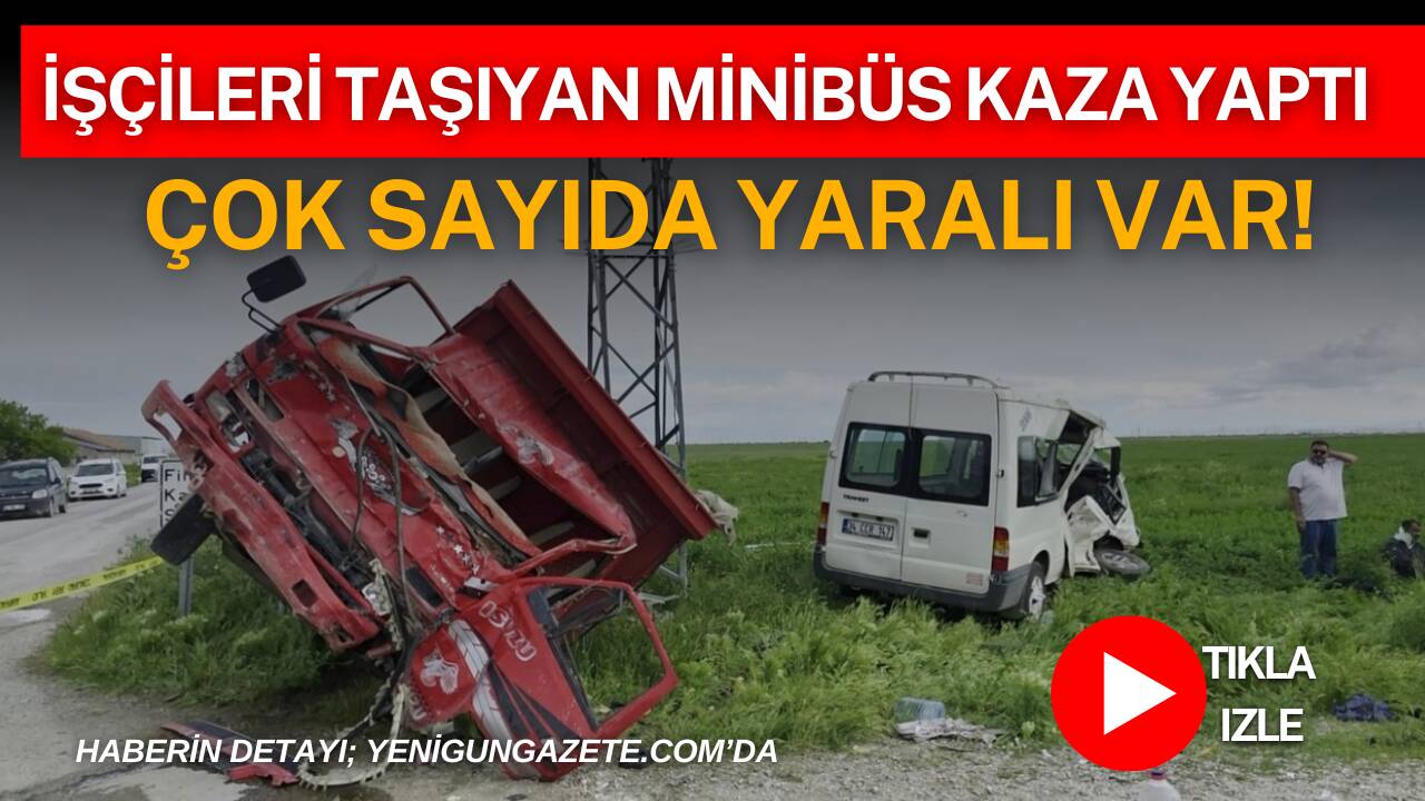 Eskil ilçesinde mevsimlik tarım işçilerini taşıyan minibüs ile kamyonetin çarpıştığı