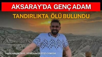 Aksaray’ın Topakkaya beldesinde 23 yaşındaki Ömer Bülbül, evinin tandırdılığında ölü