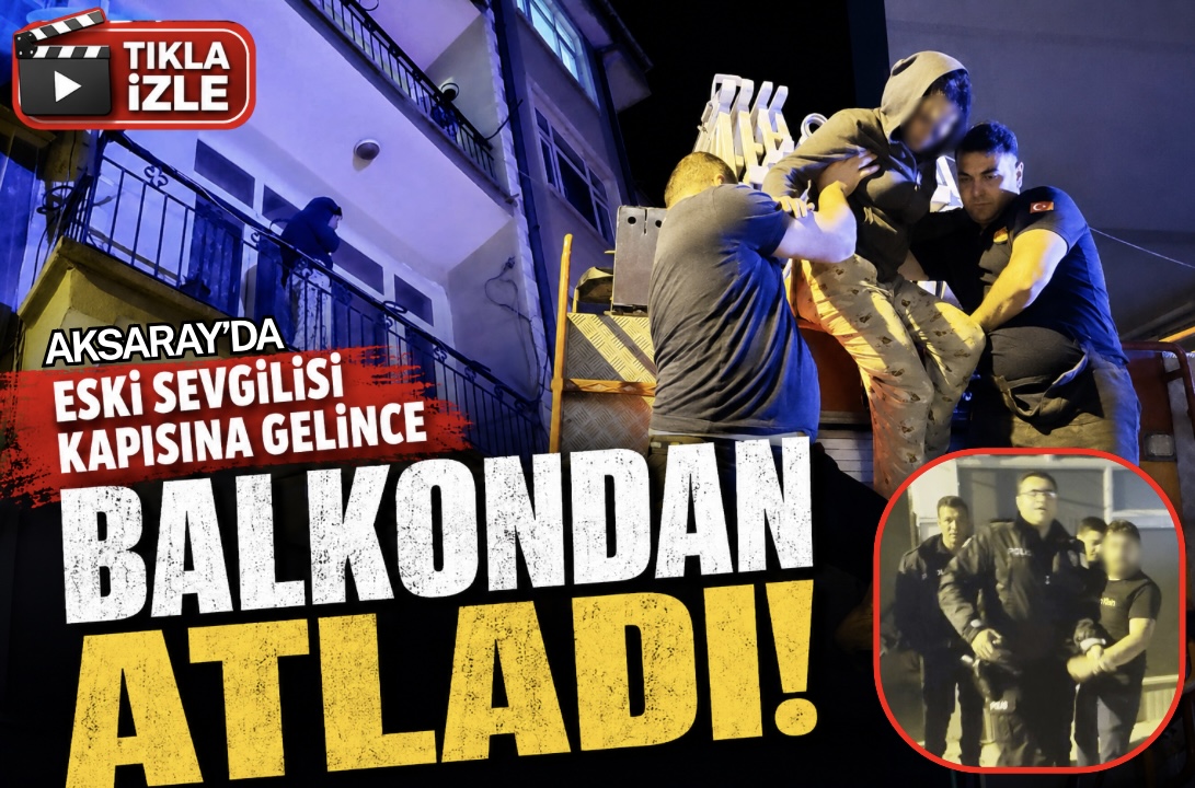 Aksaray'da bir şahıs, eski kız arkadaşının evini bastı. Paniğe kapılan