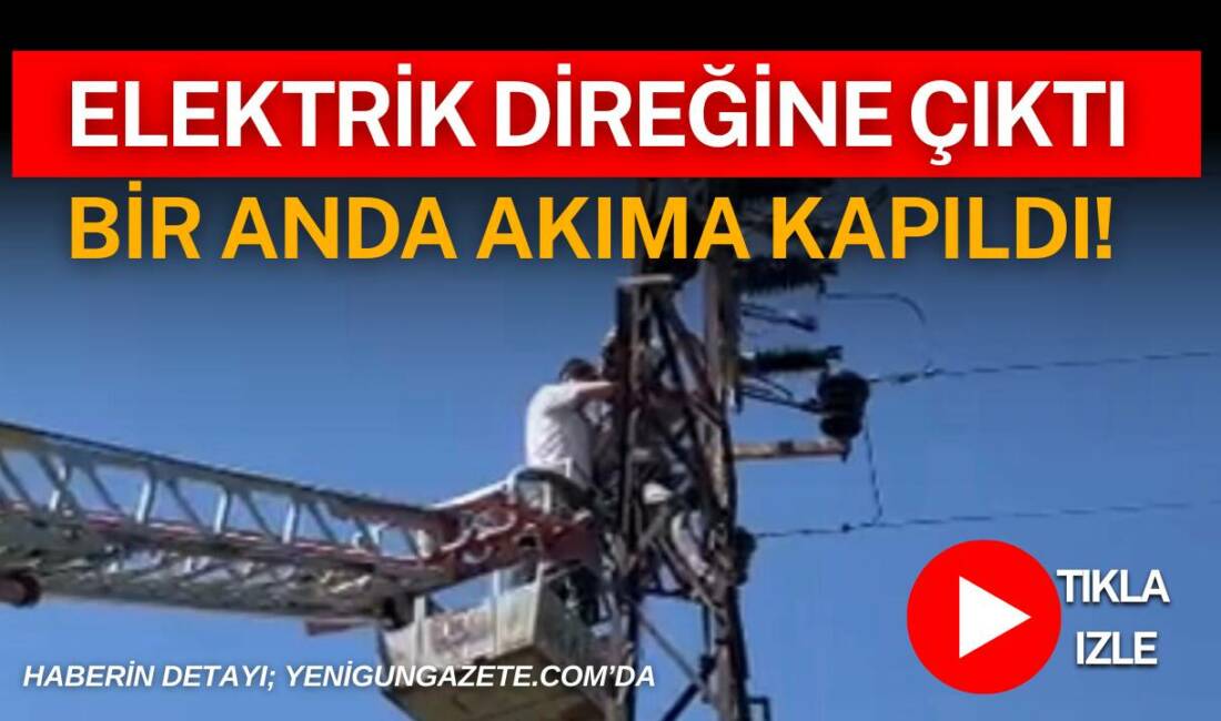 Elektrik Direğine Çıktı Bir Anda Akıma Kapıldı! Aksaray’ın Eskil ilçesine bağlı Alagöz Yaylası’nda kuyu arızasını gidermek için