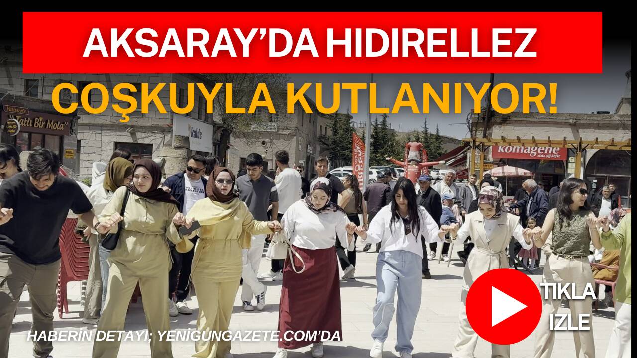 Hıdırellez, Aksaray’ın Güzelyurt ilçesinde coşkuyla kutlanıyor.