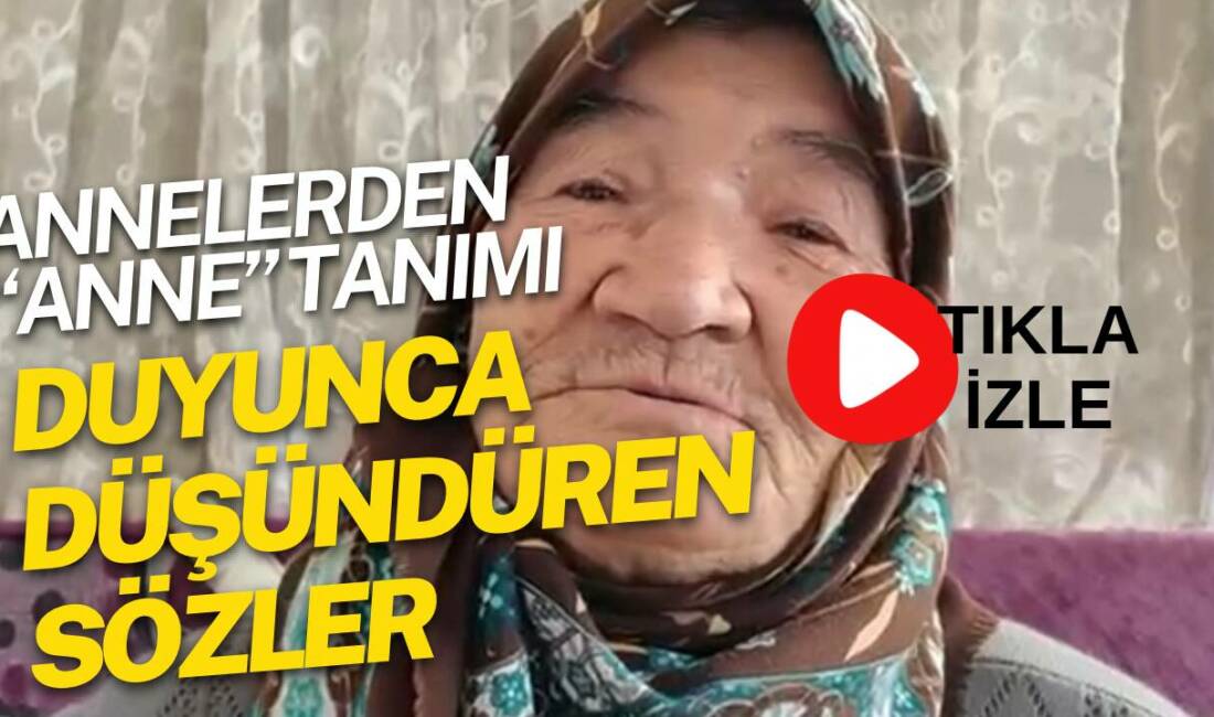 Annelerden “Anne” Tanımı: Duyunca Düşündüren Sözler Aksaray’da Anneler Günü kapsamında ziyaret edilen anneler, “Anne ne demek?”