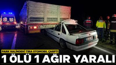 Emniyet şeridinde park halinde bulunan tıra otomobilin arkadan çarpması sonucu