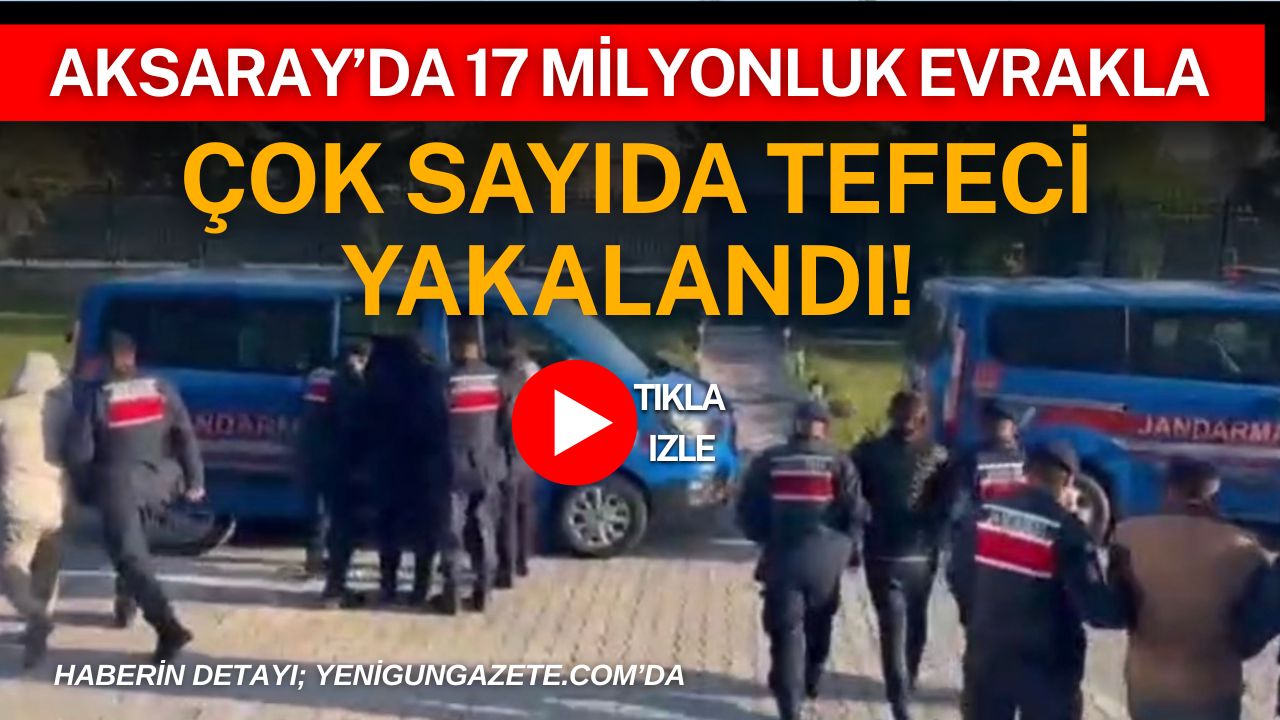 Aksaray merkez ve Sultanhanı ilçesinde düzenlenen eş zamanlı tefecilik operasyonunda