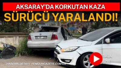 Aksaray’da iki otomobilin çarpıştığı kazada bir sürücü yaralandı. Olay yerine