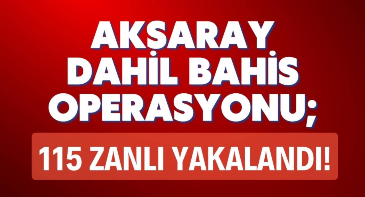 Kayseri merkezli 19 ilde düzenlenen yasa dışı bahis operasyonunda 115