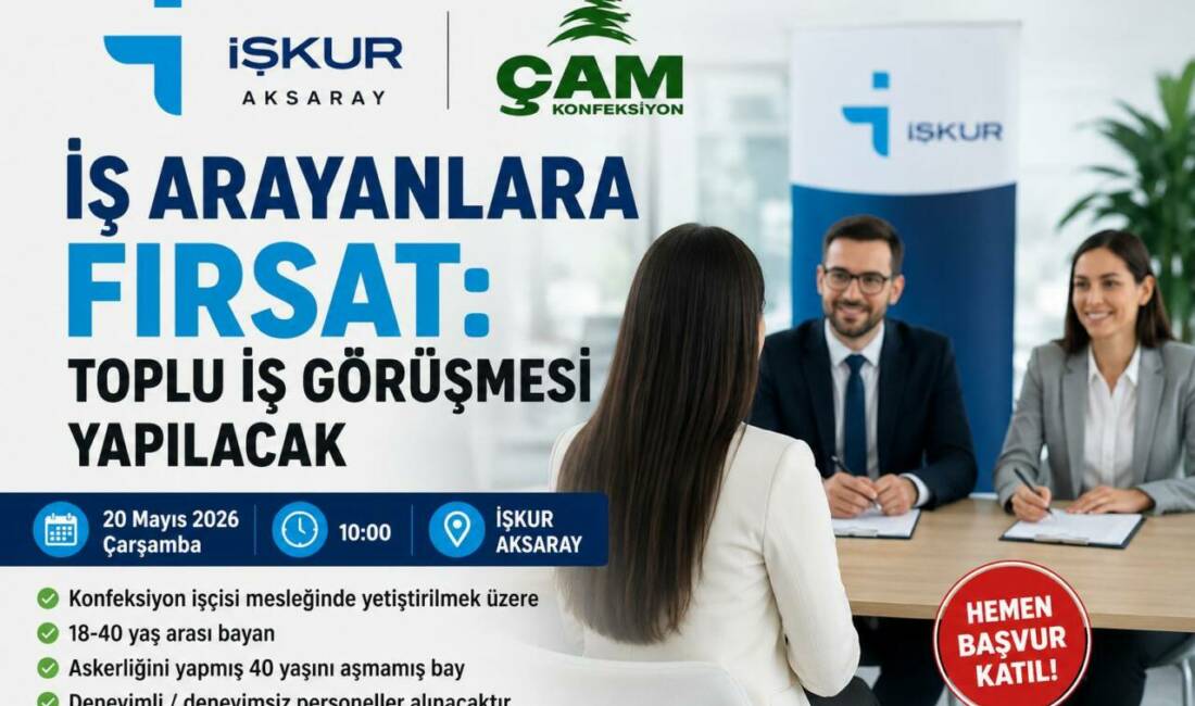 Aksaray İŞKUR ile Çam Konfeksiyon iş birliğinde düzenlenecek toplu iş