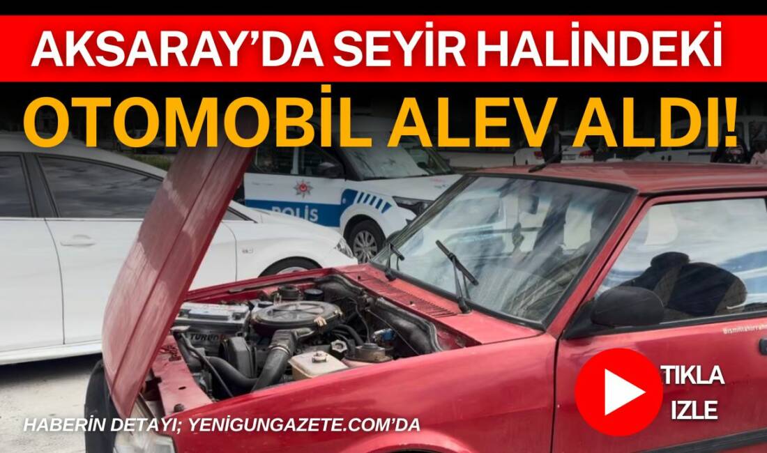 Atatürk Bulvarı’nda seyir halindeki otomobilin elektrik aksamından çıkan yangın paniğe