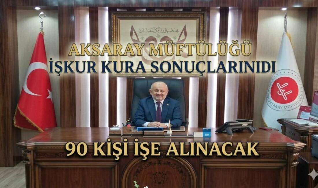 Aksaray Müftülüğü İŞKUR 90 kişi Kura Sonuçlarını Açıkladı Aksaray İl Müftülüğü bünyesinde gerçekleştirilen İŞKUR personel alımı kura sonuçları