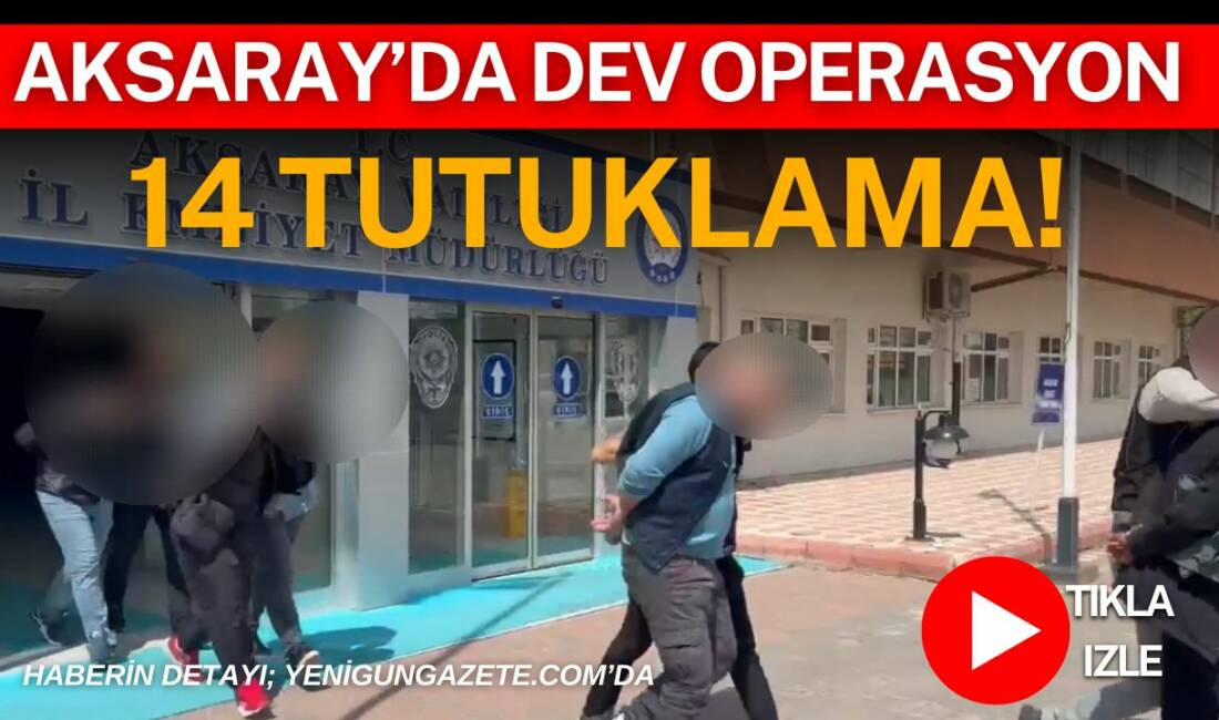 Aksaray’da dev operasyon; 14 tutuklama! Aksaray’da narkotik ekiplerince düzenlenen operasyonlarda uyuşturucu maddeler, hassas teraziler ve