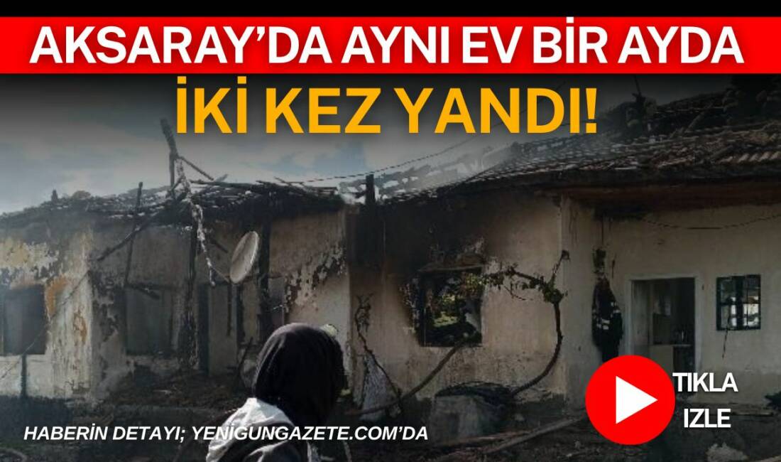 Aksaray’ın Hırkatol Köyü’nde Abbas A.’ya ait evde çıkan yangın evi