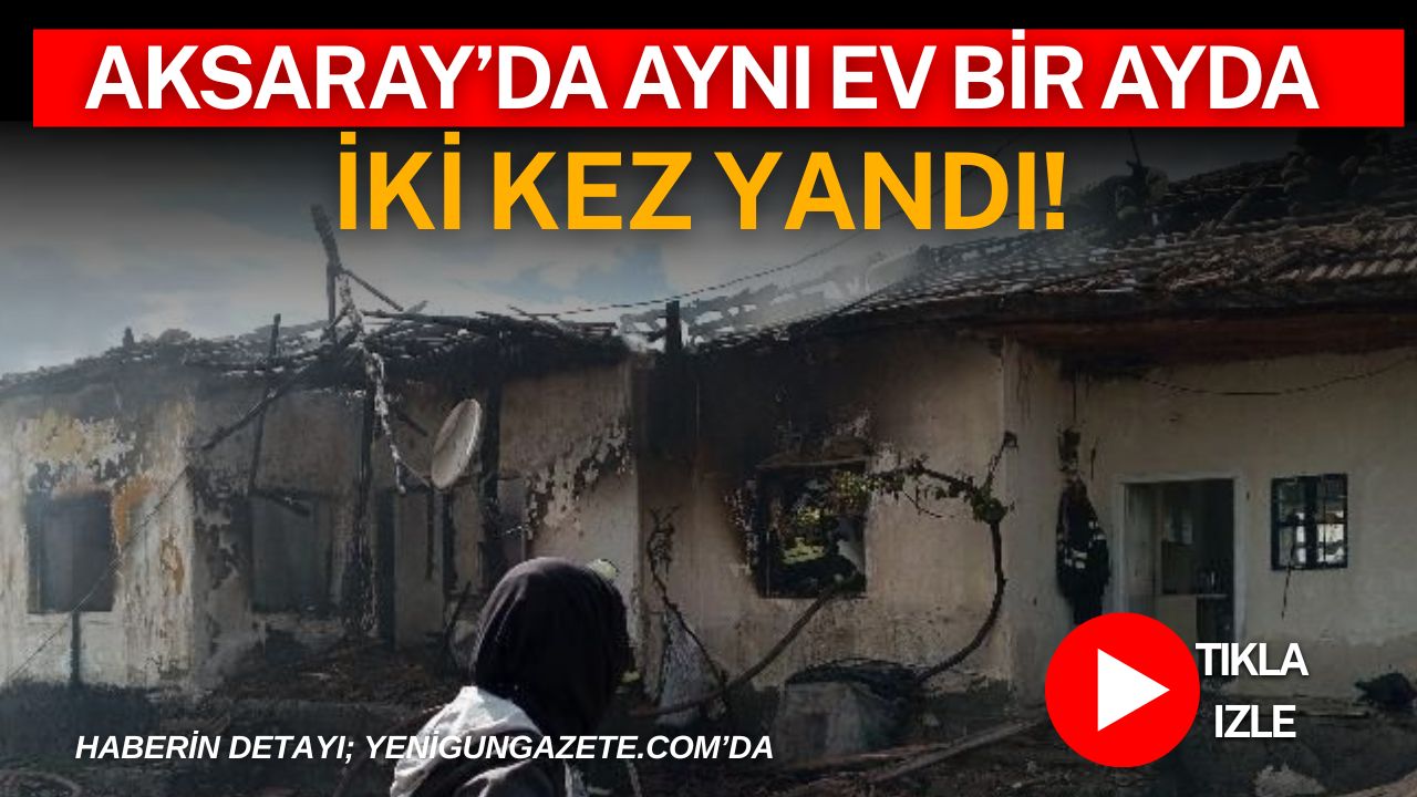 Aksaray’ın Hırkatol Köyü’nde Abbas A.’ya ait evde çıkan yangın evi