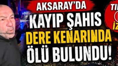 Aksaray’da 2 Haziran’da eski eşi tarafından kayıp ihbarı yapılan 53