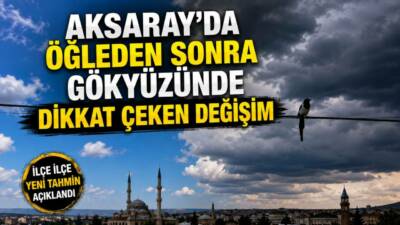 Konya 8. Meteoroloji Bölge Müdürlüğü’nün açıkladığı son tahminler, Aksaray ve