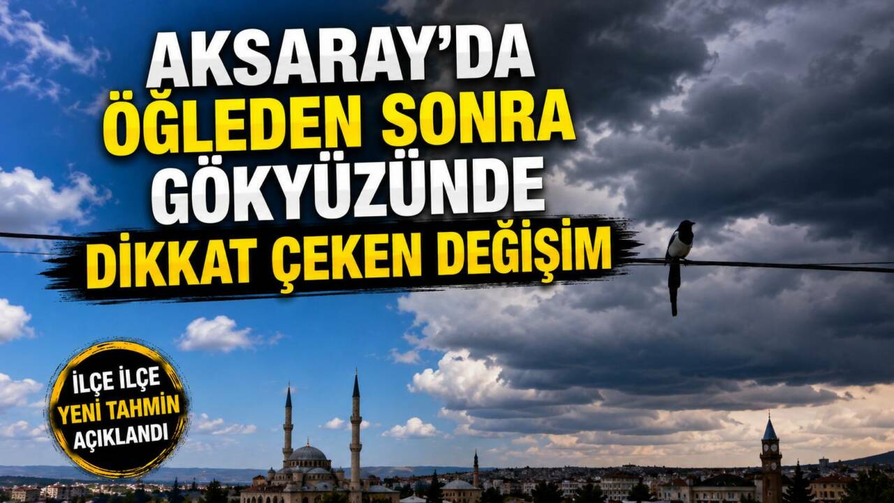 Konya 8. Meteoroloji Bölge Müdürlüğü’nün açıkladığı son tahminler, Aksaray ve