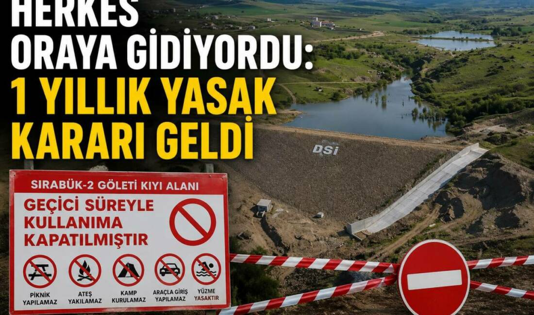 Herkes Oraya Gidiyordu: 1 Yıllık Yasak Kararı Geldi Sarıyahşi Kaymakamlığı, can güvenliği ve kamu düzeni gerekçesiyle Sırabük-2 Göleti