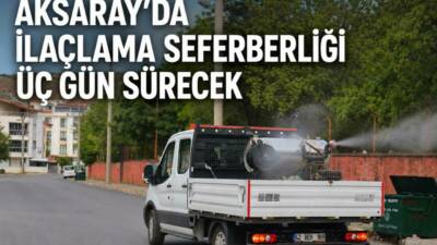 Aksaray Belediyesi, sinek, böcek ve haşerelere karşı 22-24 Haziran tarihleri