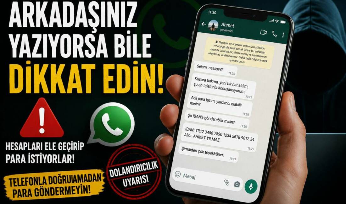 Arkadaşınız Yazıyorsa Bile Dikkat Edin! WhatsApp hesaplarını ele geçiren dolandırıcılar, arkadaş ve akraba gibi davranarak