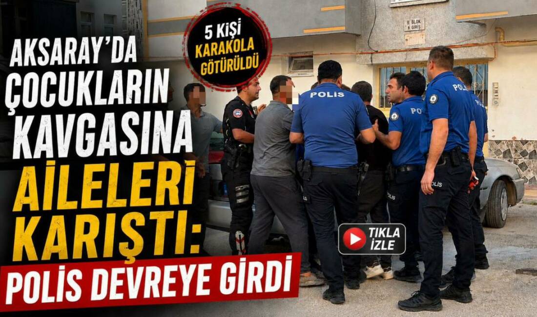 Çocukların Kavgasına Aileleri Karıştı: Polis Devreye Girdi Aksaray’ın Fatih Mahallesi’nde bir sitede çocuklar arasında başlayan tartışma, ailelerin